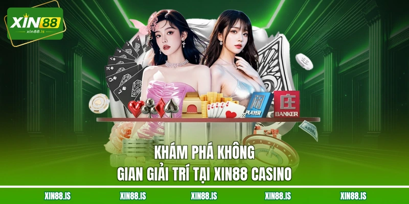 kham-pha-khong-gian-giai-tri-tai-xin88-casino