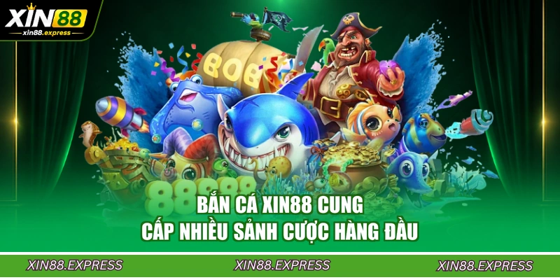 ban-ca-xin88-cung-cap-nhieu-sanh-cuoc-hang-dau