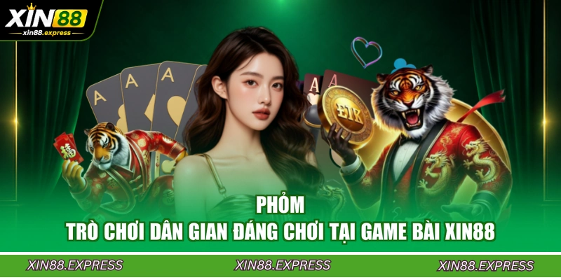 phom-tro-choi-dan-gian-dang-choi-tai-game-bai-xin88