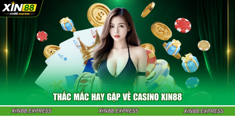 thac-mac-hay-gap-ve-casino-xin88