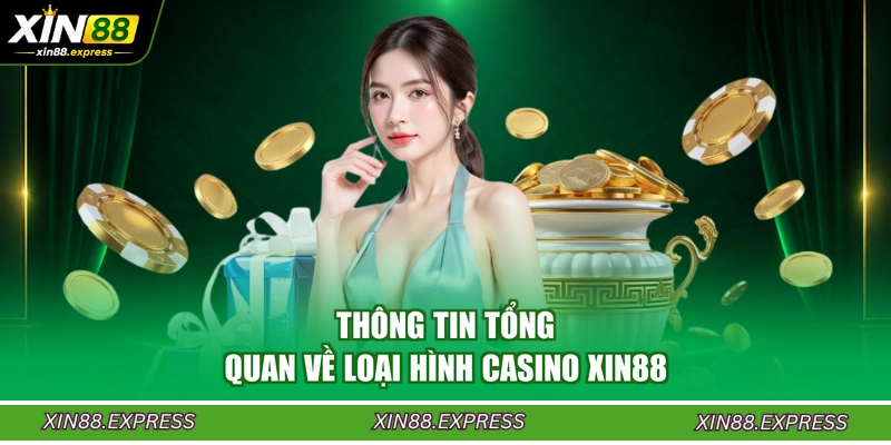 thong-tin-tong-quan-ve-loai-hinh-casino-xin88