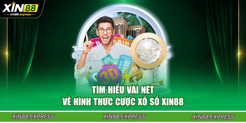 tim-hieu-vai-net-ve-hinh-thuc-cuoc-xo-so-xin88